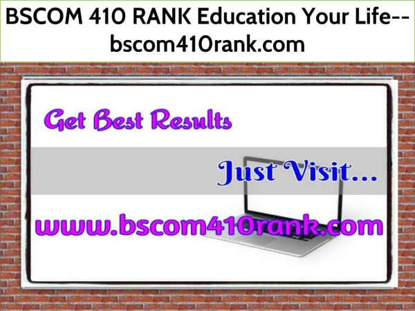 BSCOM 410 RANK Education Your Life--bscom410rank.com