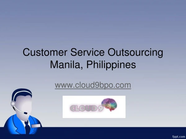 Customer Service Outsourcing Manila, Philippines - www.cloud9bpo.com