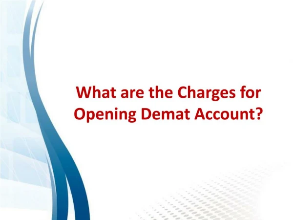 What are the Charges for Opening Demat Account?