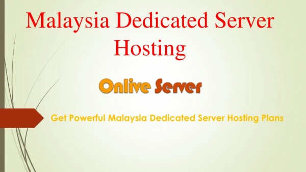 Choose Right Malaysia Dedicated Server Hosting Plans From Onlive Server