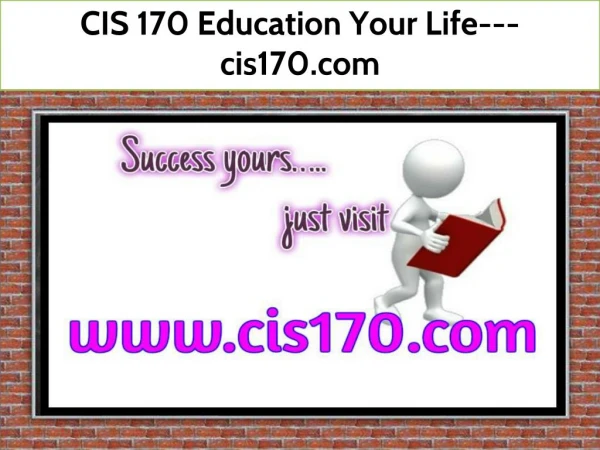 CIS 170 Education Your Life--- cis170.com