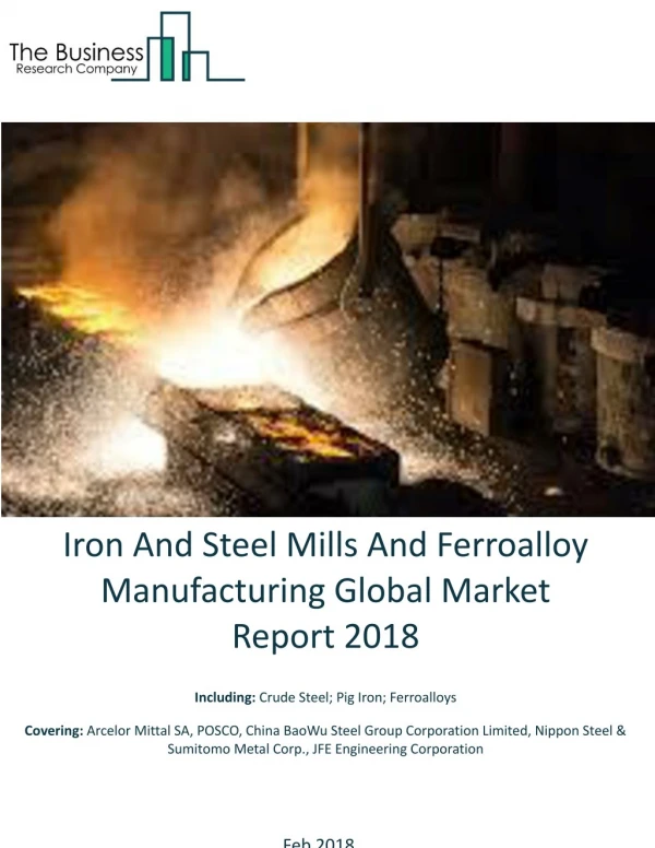 Iron And Steel Mills And Ferroalloy Manufacturing Global Market Report 2018
