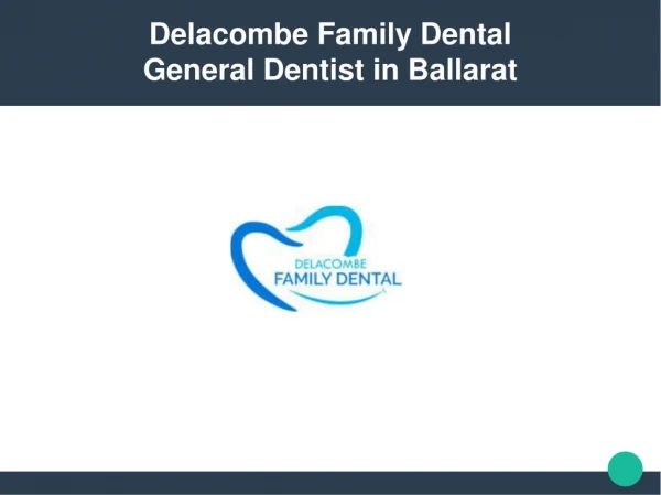 Best General & Cosmetic Dentist in Ballarat - Delacombe Family Dental