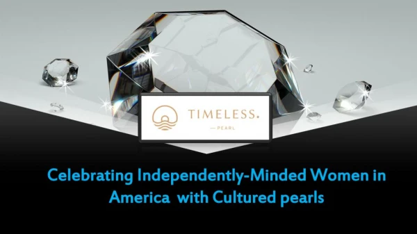 Celebrating Independently-Minded Women in America with Cultured pearls