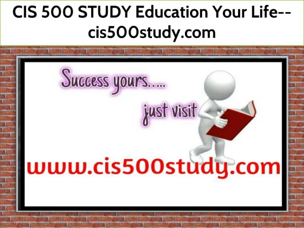 CIS 500 STUDY Education Your Life--cis500study.com