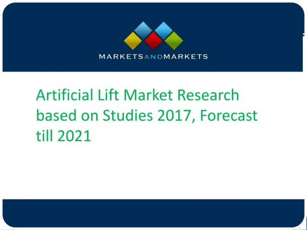 Artificial Lift Market Research based on Studies 2017, Forecast till 2021