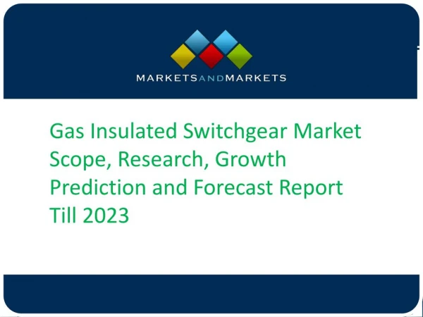 Gas Insulated Switchgear Market Scope, Research, Growth Prediction and Forecast Report Till 2023