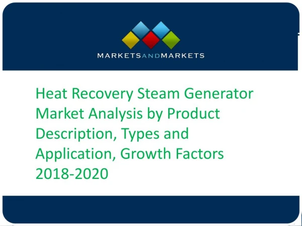 Heat Recovery Steam Generator Market Analysis by Product Description, Types and Application, Growth Factors 2018-2020