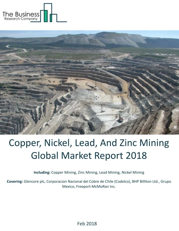 Copper, Nickel, Lead, And Zinc Mining Global Market Report 2018
