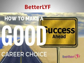 Betterlyf - How to Figure out Career Choice