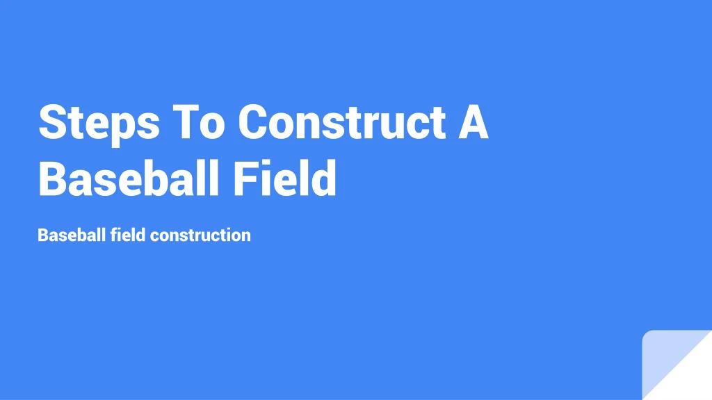 steps to construct a baseball field
