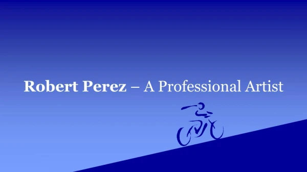 Robert Perez – A Professional Artist