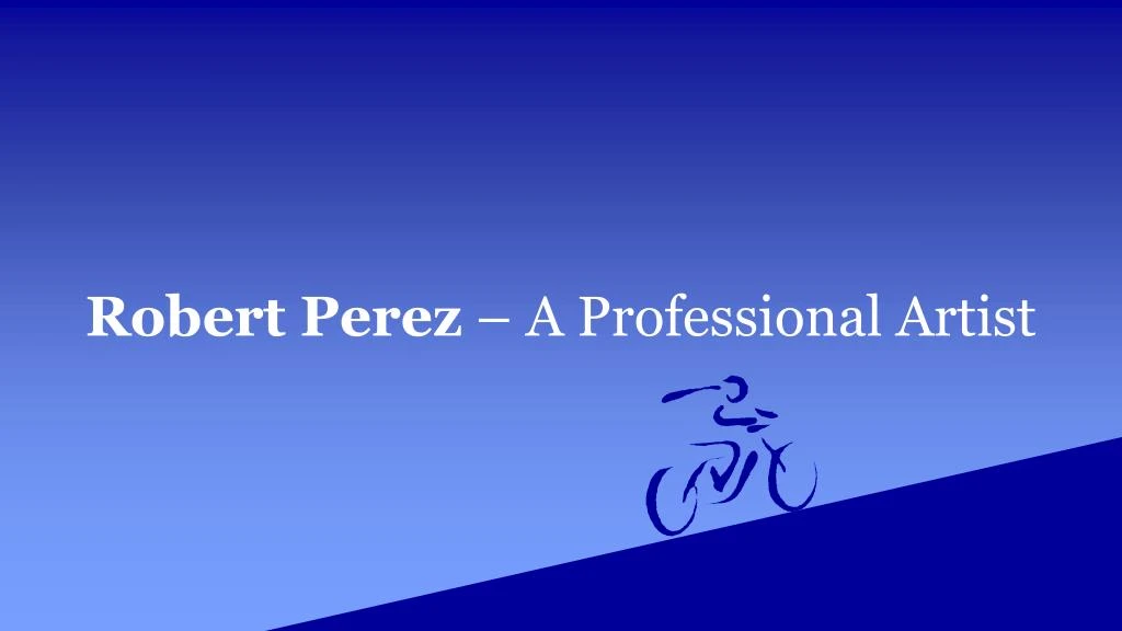 robert perez a professional artist