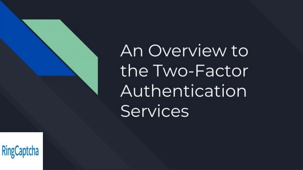 An overview to the two-factor authentication services.