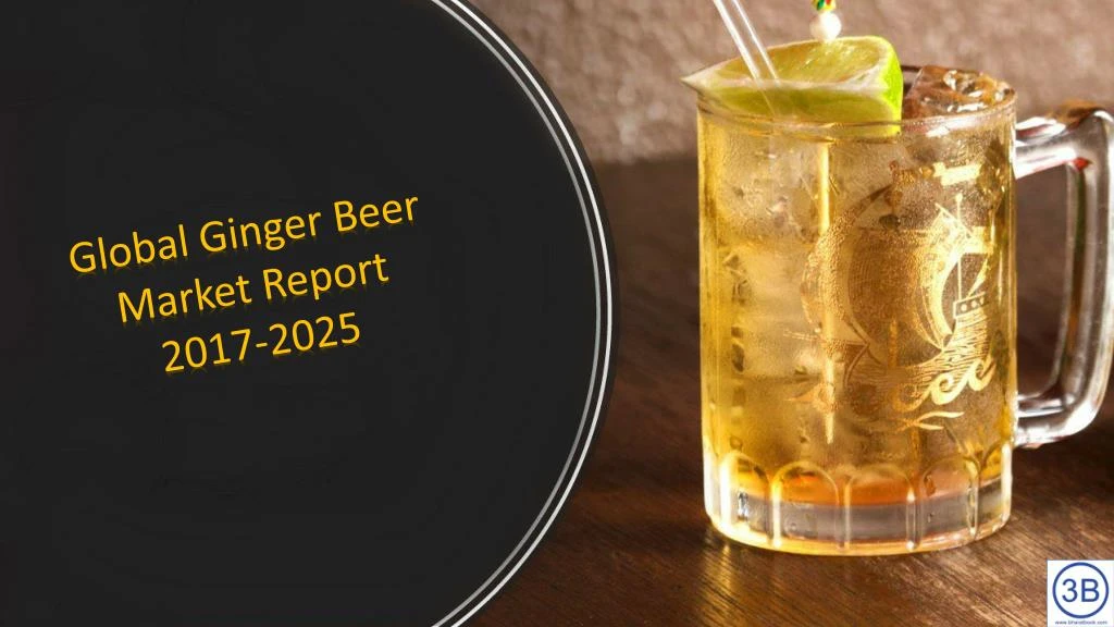 global ginger beer market report 2017 2025