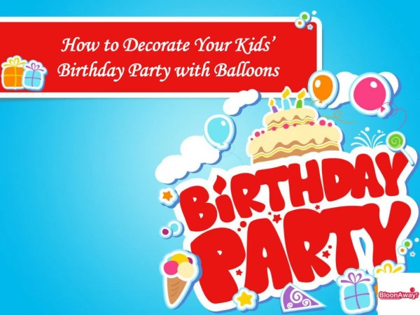 How to Decorate Your Kids' Birthday Party with Balloons