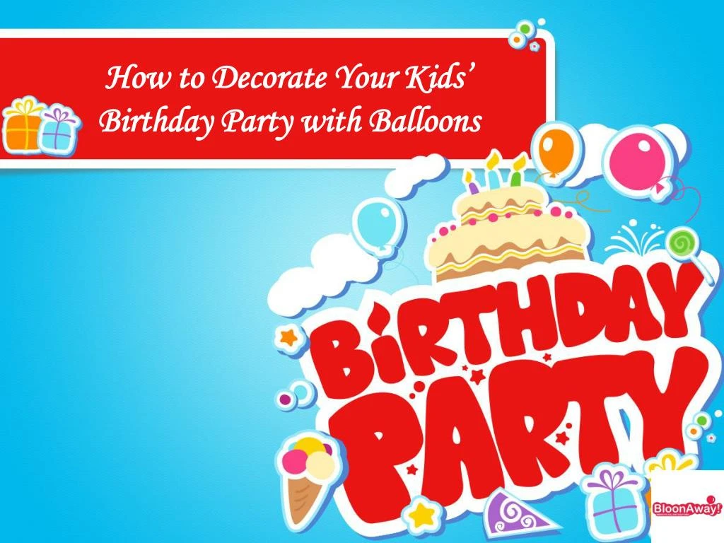 how to decorate your kids birthday party with balloons