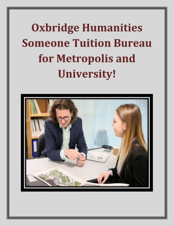 Oxbridge Humanities Someone Tuition Bureau for Metropolis and University!