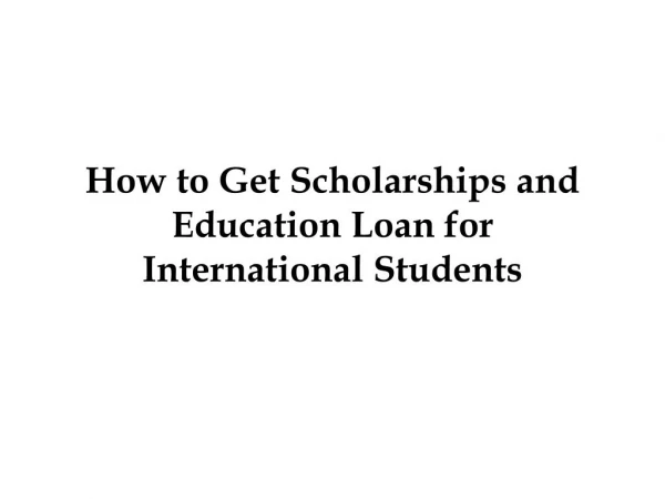 How to Get Scholarships and Education Loan for International Students