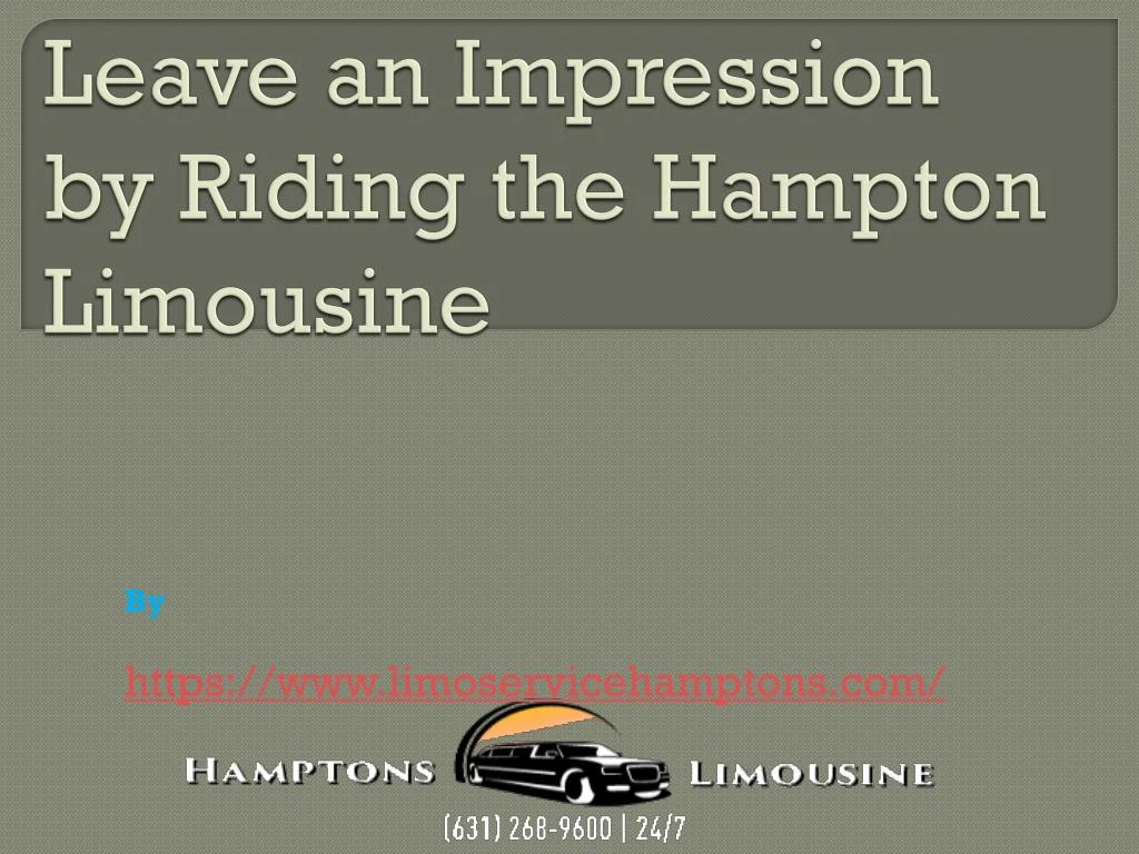 leave an impression by riding the hampton limousine