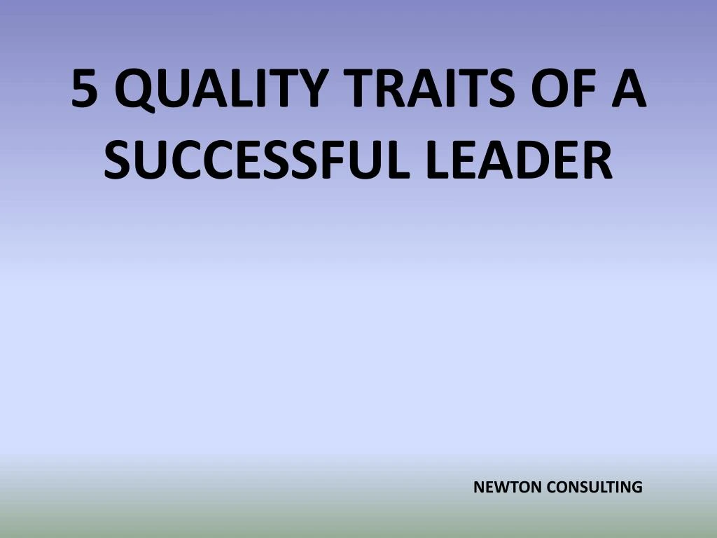 5 quality traits of a successful leader