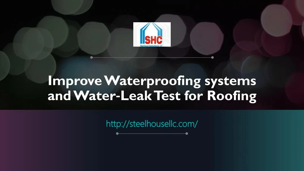 improve waterproofing systems and water leak test for roofing