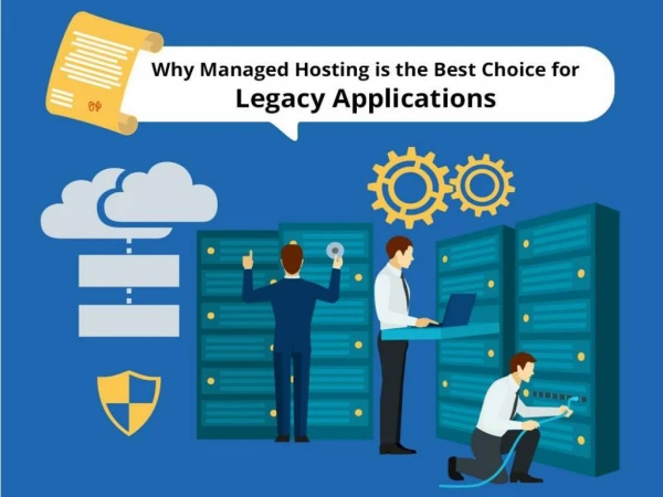 Why Managed Hosting is the Best Choice for Legacy Applications