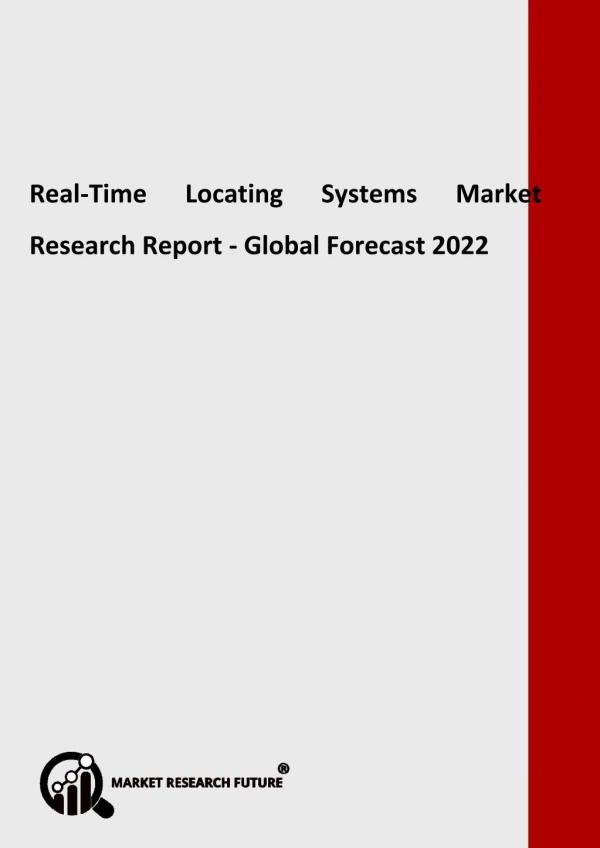 Real-Time Locating Systems Market Strategic Assessment, Research, Region, Share and Global Expansion by 2022