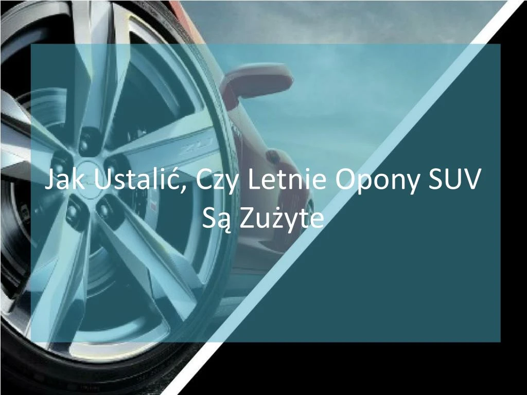 jak ustali czy letnie opony suv s zu yte