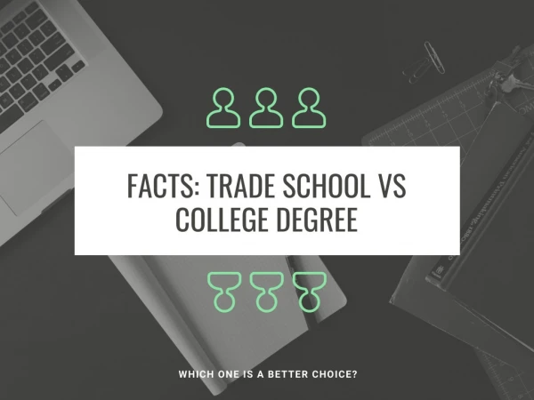 Facts: Trade school vs College Degree