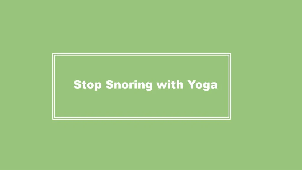 stop snoring with yoga