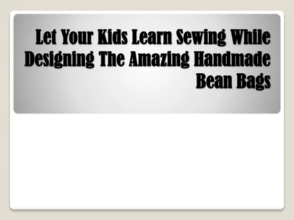 Learn Designing and Sewing Handmade Bean Bags At Home
