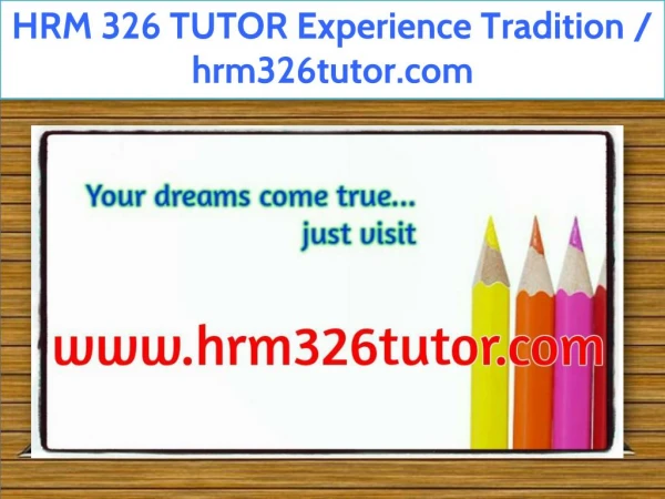 HRM 326 TUTOR Experience Tradition / hrm326tutor.com