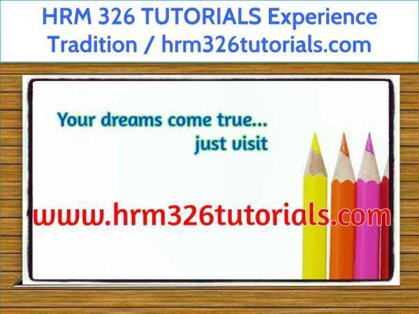 HRM 326 TUTORIALS Experience Tradition / hrm326tutorials.com