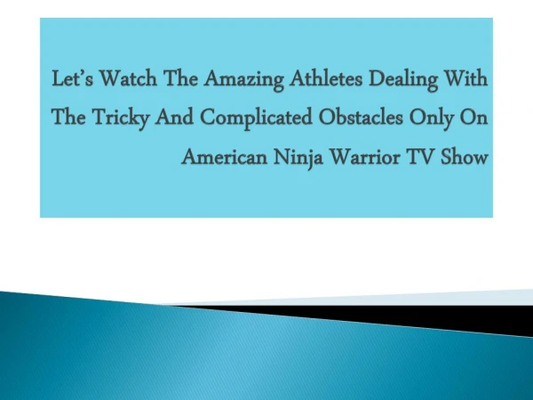 Watch Amazing Athletes Dealing With Tricky Obstacles On American Ninja Warrior TV Show