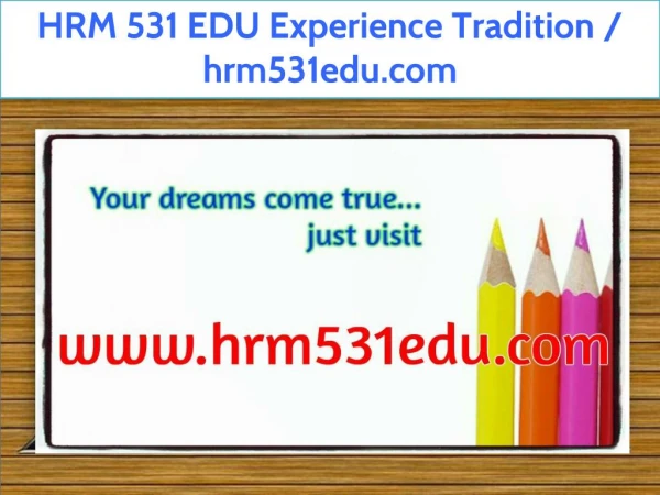 HRM 531 EDU Experience Tradition / hrm531edu.com