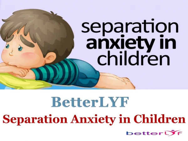 Betterlyf - Dealing with Separation Anxiety in Child Care