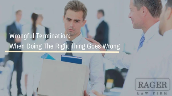 Wrongful Termination: When Doing the Right Thing Goes Wrong