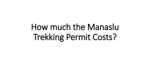 How much the Manaslu Trekking Permit Costs?