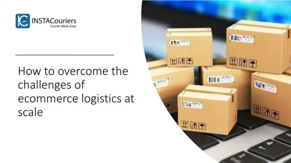 How to overcome the challenges of ecommerce logistics at scale