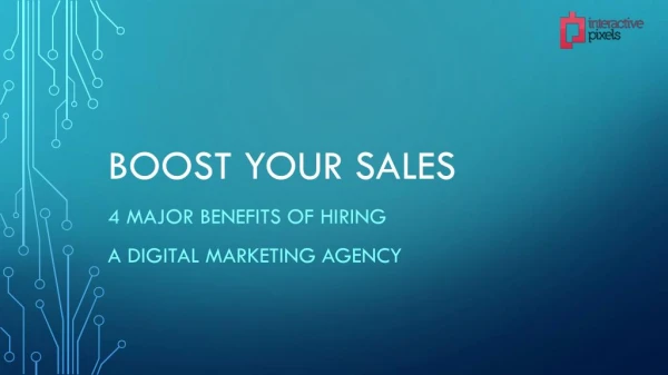 4 Major Benefits Of Hiring A Digital Marketing Agency