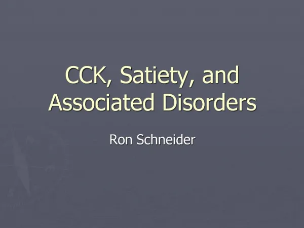 CCK, Satiety, and Associated Disorders