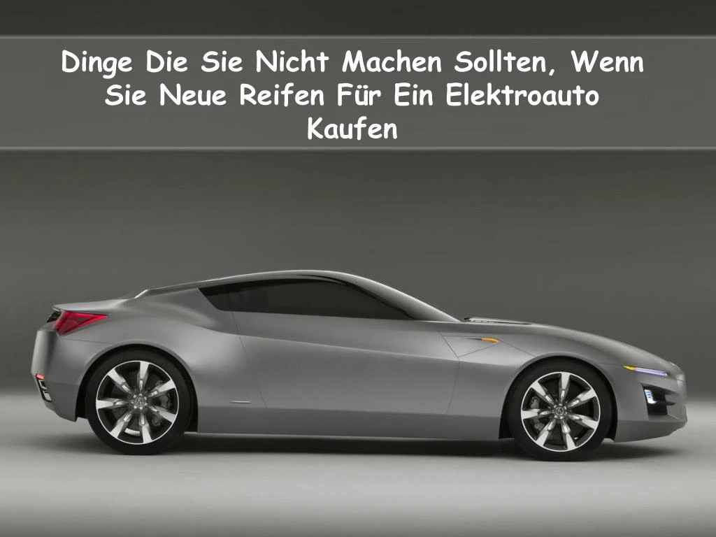 dinge die sie nicht machen sollten wenn sie neue reifen f r ein elektroauto kaufen