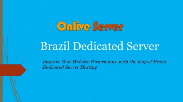Brazil Dedicated Server offered by Onlive Server gives Better Site Control