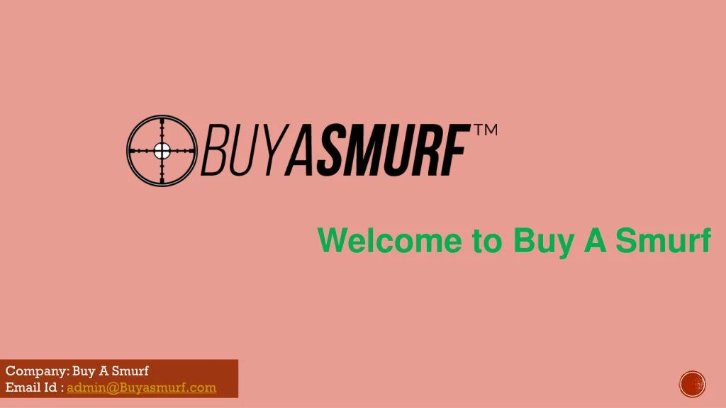welcome to buy a smurf