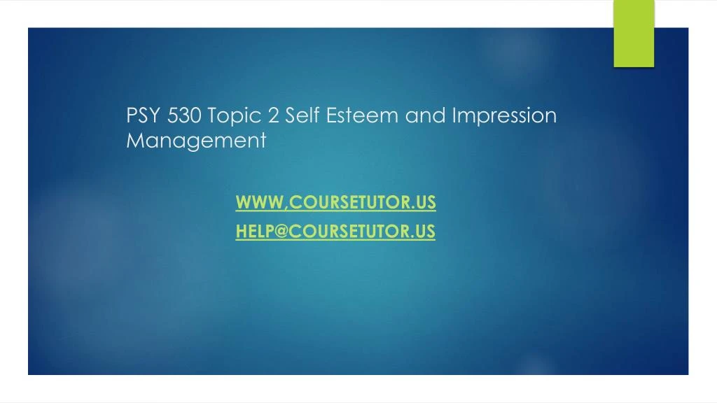 psy 530 topic 2 self esteem and impression management