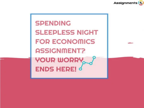 Spending Sleepless Night for Economics assignment?