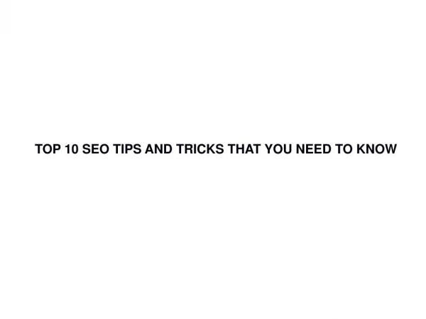 TOP 10 SEO TIPS AND TRICKS THAT YOU NEED TO KNOW