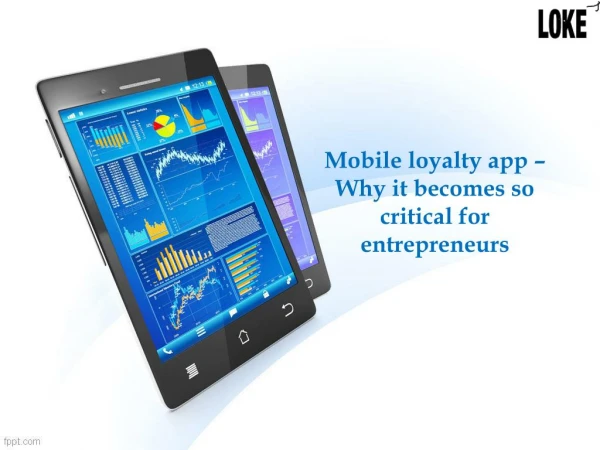 Mobile loyalty app – Why it becomes so critical for entrepreneurs