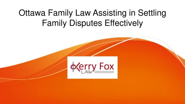 Ottawa Family Law Assisting in Settling Family Disputes Effectively